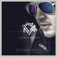 Victor Munoz, Nacho – Te Quiero Bonito