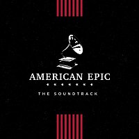 Various  Artists – American Epic: The Soundtrack
