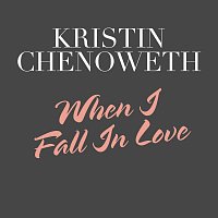 Kristin Chenoweth – When I Fall In Love