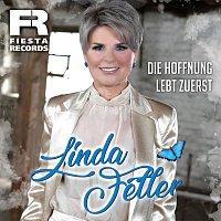 Linda Feller – Die Hoffnung lebt zuerst