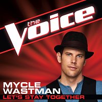 Mycle Wastman – Let's Stay Together [The Voice Performance]