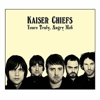 Kaiser Chiefs – Yours Truly, Angry Mob [Deluxe]