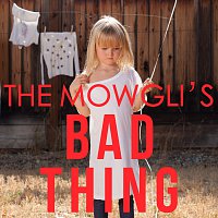 The Mowgli's – Bad Thing