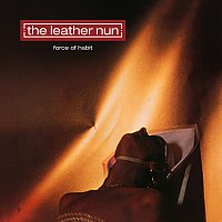 The Leather Nun – Force Of Habit [30th Anniversary Edition]