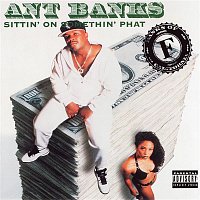 Ant Banks – Sittin' On Somethin' Phat