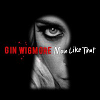Gin Wigmore – Man Like That