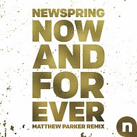 NewSpring – Now And Forever [Matthew Parker Remix]