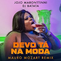 Jojo Maronttinni, DJ Batata, Mauro Mozart – Devo Tá Na Moda [Mauro Mozart Remix]