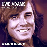 Uwe Adams – Ein Leben mit dir [Remix]