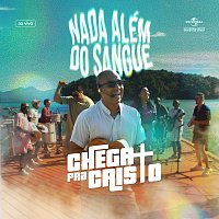 Chega Mais Pra Cristo – Nada Além Do Sangue [Ao Vivo]