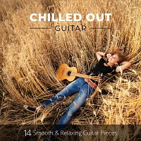 Chris Mercer, James Shanon, Richie Aikman, Django Wallace, Zack Rupert, Ed Clarke – Chilled Out Guitar: 14 Smooth and Relaxing Guitar Pieces