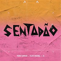 Pedro Sampaio, Felipe Original, JS o Mao de Ouro – SENTADAO