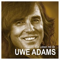 Uwe Adams – Ein Leben mit dir