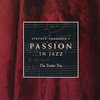 Stephen Sondheim's Passion...In Jazz