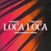 R3HAB, Pelican – Loca Loca [Vion Konger Remix]