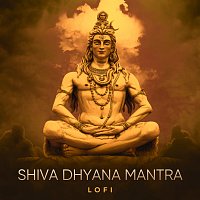 Abhilasha Chellam, Pratham – Shiva Dhyana Mantra [Lofi]