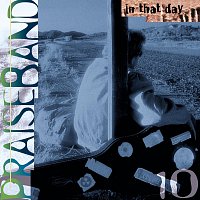 Maranatha! Praise Band – Praise Band 10 - In That Day