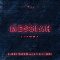 Alison Wonderland, M-Phazes – Messiah (Alison Wonderland X M-Phazes) [Lido Remix]