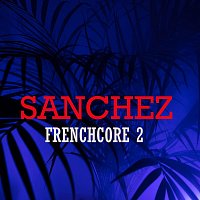 Sanchez – Frenchcore 2