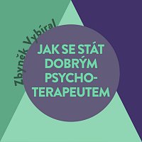 Tomáš Voženílek – Vybíral: Jak se stát dobrým psychoterapeutem MP3