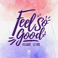 Felguk, Le Dib – Feel So Good
