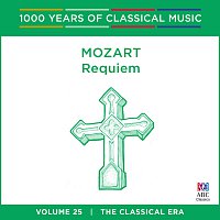 Mozart: Requiem [1000 Years Of Classical Music, Vol. 25]