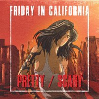 Friday in California – Pretty / Scary