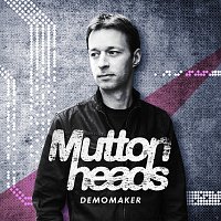 Muttonheads – Demomaker