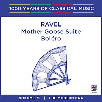 Různí interpreti – Ravel: Bolero - Mother Goose Suite [1000 Years Of Classical Music, Vol. 75]