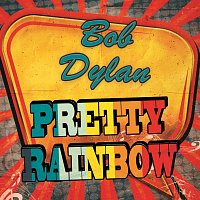 Bob Dylan – Pretty Rainbow