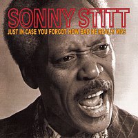 Sonny Stitt – Just In Case You Forgot How Bad He Really Was [Live]