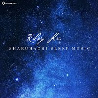 Riley Lee – Shakuhachi Sleep Music