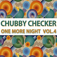 Chubby Checker – One More Night Vol. 4