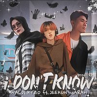 Waldi Kyzo, JEEKUN, Sarah – I Don't Know