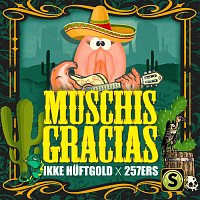 Ikke Huftgold, 257ers – Muschis Gracias