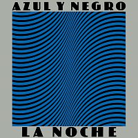 Azul Y Negro – La Noche