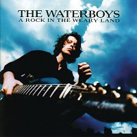 The Waterboys – A Rock In The Weary Land