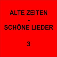 Různí interpreti – Alte Zeiten - Schöne Lieder 3