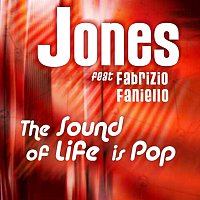 JONES featuring Fabrizio Faniello – The Sound Of Life Is Pop