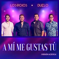 Los Rojos, Duelo – A Mí Me Gustas Tú [Versión Acústica]