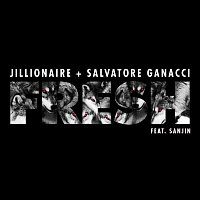 Jillionaire, Salvatore Ganacci, Sanjin – Fresh