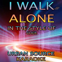 Urban Source Karaoke – I Walk Alone (In The Style Of Cher)