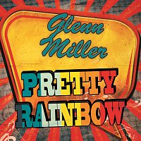 Glenn Miller – Pretty Rainbow