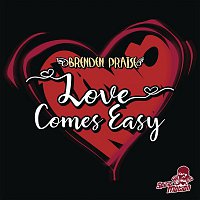 Brenden Praise – Love Comes Easy