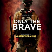 Joseph Trapanese – Only The Brave [Original Motion Picture Soundtrack]