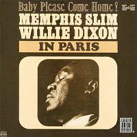 Memphis Slim, Willie Dixon – In Paris: Baby Please Come Home!
