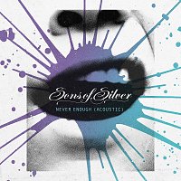 Sons Of Silver – Never Enough [Acoustic Version]