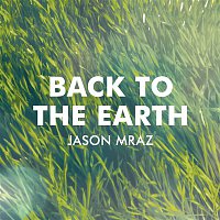 Jason Mraz – Back To The Earth