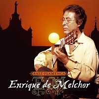 Enrique De Melchor – Raiz flamenca