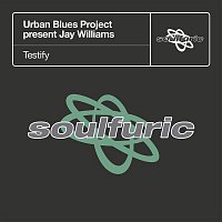Urban Blues Project & Jay Williams – Testify (Urban Blues Project present Jay Williams)